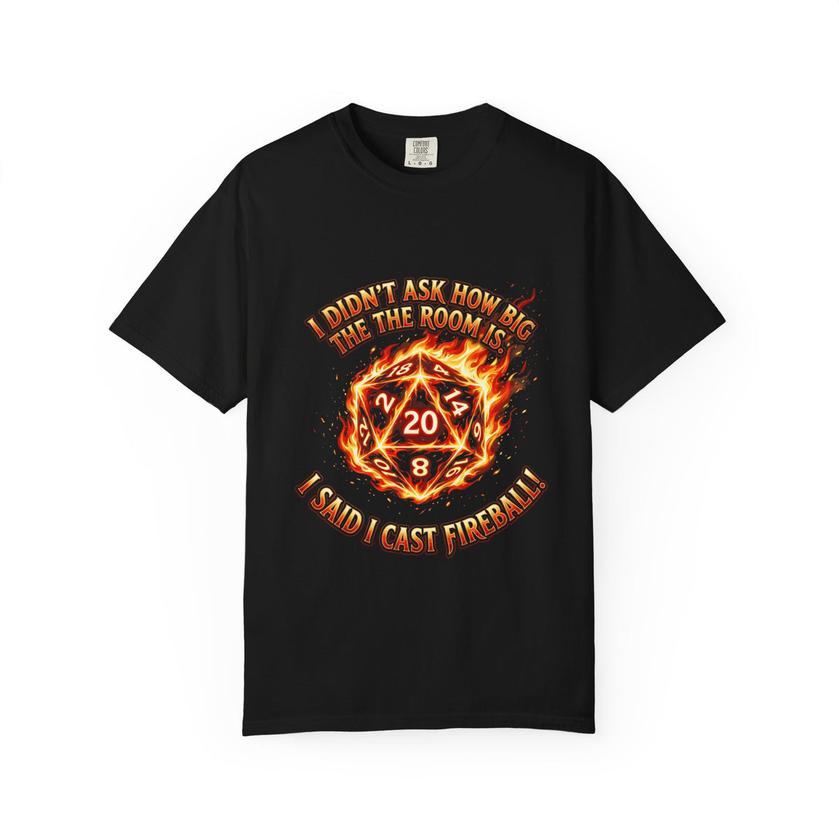 T‑Shirt — 'I Didn't Ask How Big the Room Was, I Said I Cast Fireball' Flaming D20 Gamer Tee