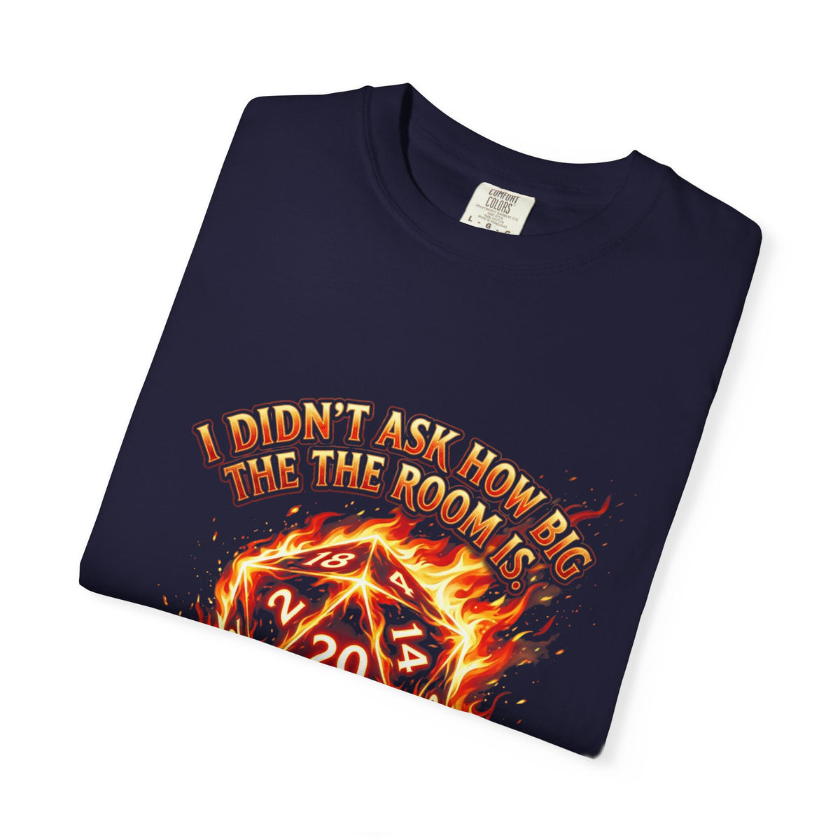 T‑Shirt — 'I Didn't Ask How Big the Room Was, I Said I Cast Fireball' Flaming D20 Gamer Tee