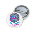 Pin Button — Colorful D20 'I Was Having a Good Day' Tabletop RPG Button