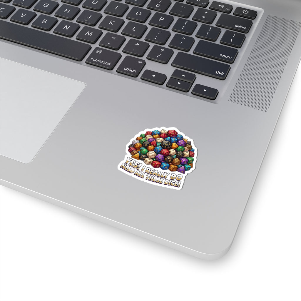 Kiss-Cut Sticker — "Yes! I Really Do Need All These Dice" Colorful RPG Dice Pile Sticker