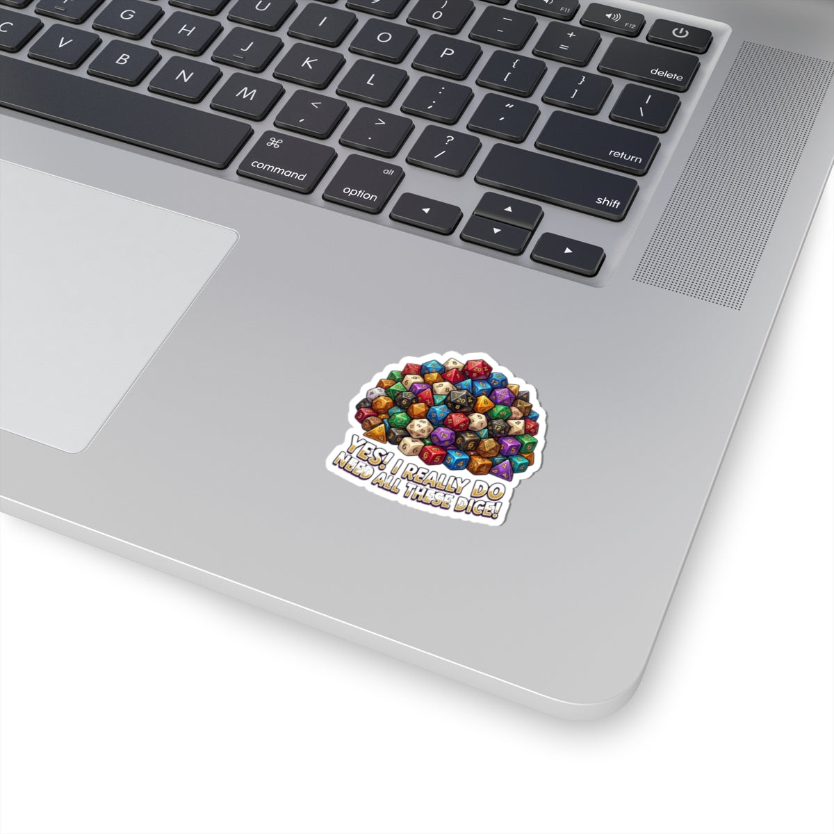 Kiss-Cut Sticker — "Yes! I Really Do Need All These Dice" Colorful RPG Dice Pile Sticker