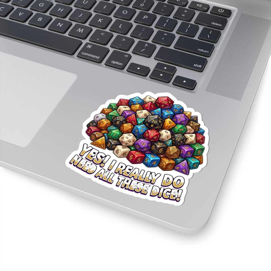 Kiss-Cut Sticker — "Yes! I Really Do Need All These Dice" Colorful RPG Dice Pile Sticker