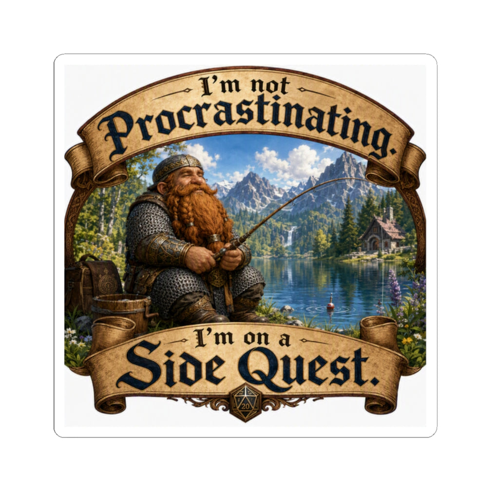 Kiss-Cut Sticker — "I'm Not Procrastinating, I'm on a Side Quest" (Dwarf Fishing Fantasy)