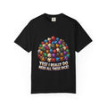 Roleplaying Dice T-Shirt — “Yes! I Really Do Need All These Dice” Graphic Tee